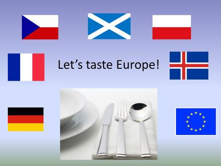 Let’s taste Europe!. It is our school. ZŠ a MŠ PŘEROV, Malá Dlážka 4.