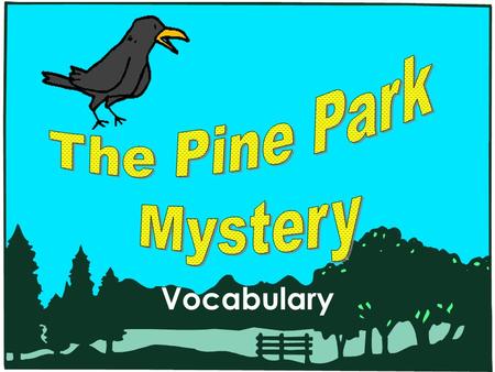 The Pine Park Mystery Vocabulary.