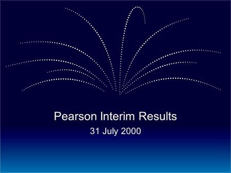Pearson Interim Results 31 July 2000. Interim results to 30 June 2000 Acquisition Announcement.