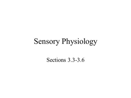 Sensory Physiology Sections 3.3-3.6 Regulatory Mechanism Sensor Controller Effector (Feedback)
