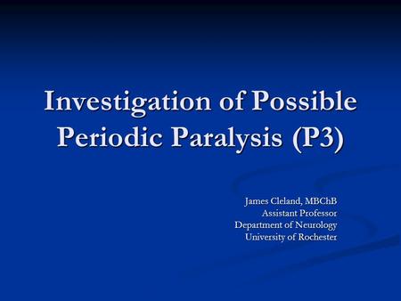 Investigation of Possible Periodic Paralysis (P3)