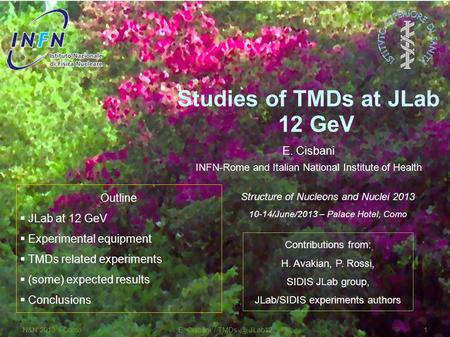 Studies of TMDs at JLab 12 GeV E. Cisbani INFN-Rome and Italian National Institute of Health Outline  JLab at 12 GeV  Experimental equipment  TMDs related.