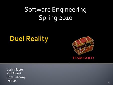 Josh Kilgore Obi Atueyi Tom Calloway Ye Tian 1 Software Engineering Spring 2010.