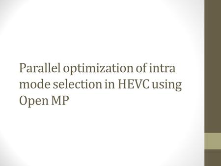 Parallel optimization of intra mode selection in HEVC using Open MP