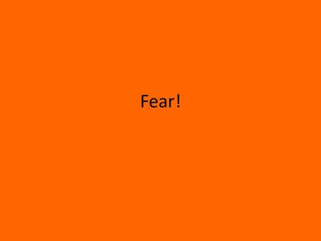 Fear!. Why do we love horror movies? Body responds in way we would if we were in situation Reading of novels especially elicits same response His right.