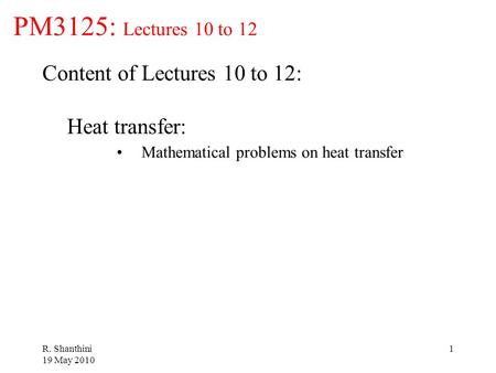 PM3125: Lectures 10 to 12 Content of Lectures 10 to 12: Heat transfer: