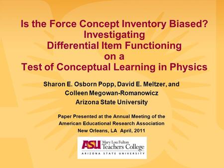 Is the Force Concept Inventory Biased? Investigating Differential Item Functioning on a Test of Conceptual Learning in Physics Sharon E. Osborn Popp, David.