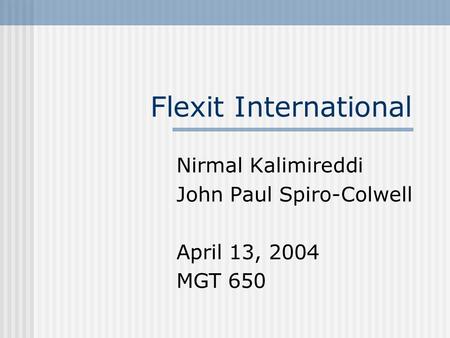 Nirmal Kalimireddi John Paul Spiro-Colwell April 13, 2004 MGT 650