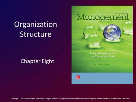 Organization Structure Chapter Eight Copyright © 2015 McGraw-Hill Education. All rights reserved. No reproduction or distribution without the prior written.