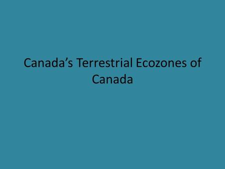 Canada’s Terrestrial Ecozones of Canada