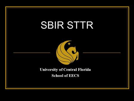 SBIR STTR University of Central Florida School of EECS.