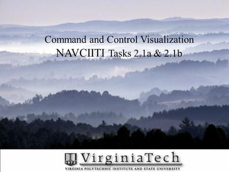 Command and Control Visualization NAVCIITI Tasks 2.1a & 2.1b.