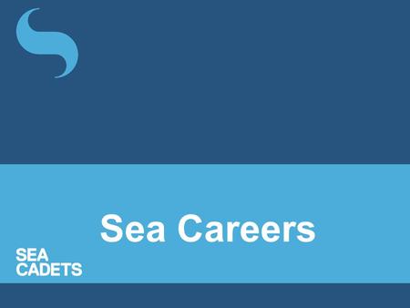 Sea Careers. Objectives -Understand what the Merchant Navy is and explain to another from memory. -Have a broad outline of what the Merchant Navy does.