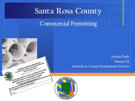 Joshua Dault Planner III Santa Rosa County Development Services Santa Rosa County Commercial Permitting.