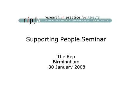 The Rep Birmingham 30 January 2008 Supporting People Seminar.