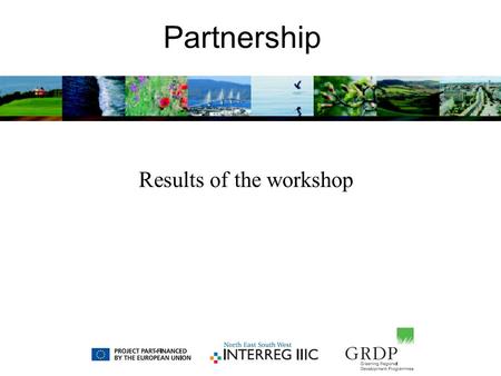 Partnership Results of the workshop. Country experience of the programming process Country experience: –Ministry and regional authorities have been included.