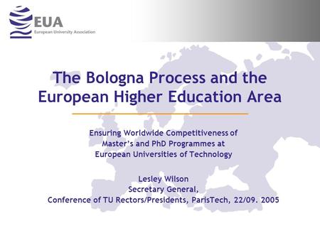 The Bologna Process and the European Higher Education Area Ensuring Worldwide Competitiveness of Master’s and PhD Programmes at European Universities of.