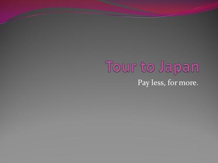Pay less, for more.. PACKAGE INCLUDES TOUR TOKYO: - From Johannesburg / Tokyo Narita: Singapore Japan Airlines - Hotel accommodation 3 nights - Breakfast.
