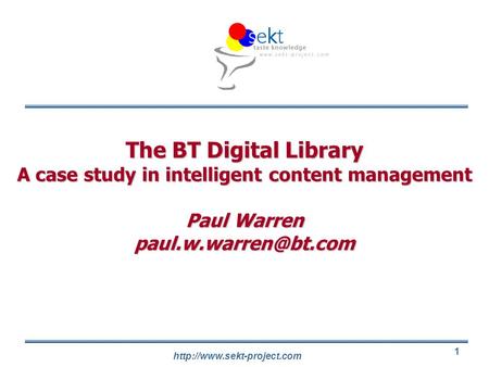 1 The BT Digital Library A case study in intelligent content management Paul Warren