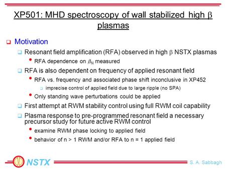 NSTX S. A. Sabbagh XP501: MHD spectroscopy of wall stabilized high  plasmas  Motivation  Resonant field amplification (RFA) observed in high  NSTX.