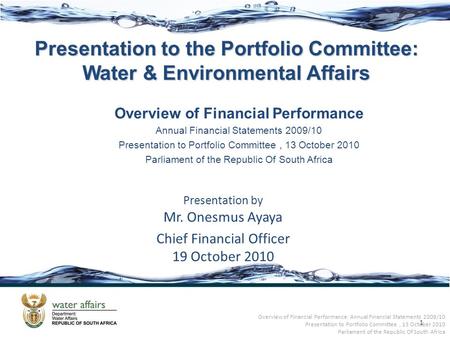 Overview of Financial Performance: Annual Financial Statements 2009/10 Presentation to Portfolio Committee, 13 October 2010 Parliament of the Republic.