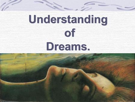 Understanding of Dreams. Understanding of Dreams..