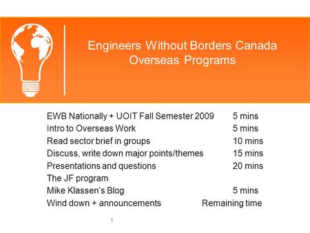Engineers Without Borders Canada Overseas Programs EWB Nationally+ UOIT Fall Semester 20095 mins Intro to Overseas Work5 mins Read sector brief in groups10.