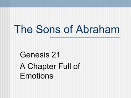 The Sons of Abraham Genesis 21 A Chapter Full of Emotions.