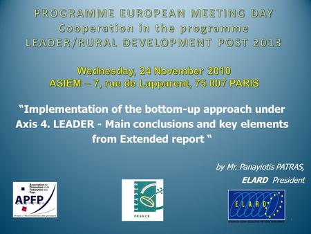 “Implementation of the bottom-up approach under Axis 4. LEADER - Main conclusions and key elements from Extended report “ by Mr. Panayiotis PATRAS, ELARD.
