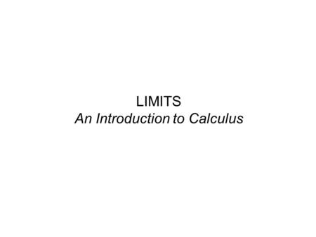 LIMITS An Introduction to Calculus