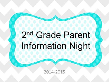 2 nd Grade Parent Information Night 2014-2015. 2 nd Grade Schedule 8:00-8:15Morning Routine/Breakfast 8:15-9:15 ELA  Word work  Word wall  Writing.