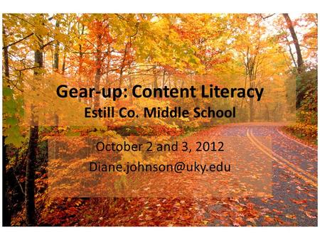 Gear-up: Content Literacy Estill Co. Middle School October 2 and 3, 2012