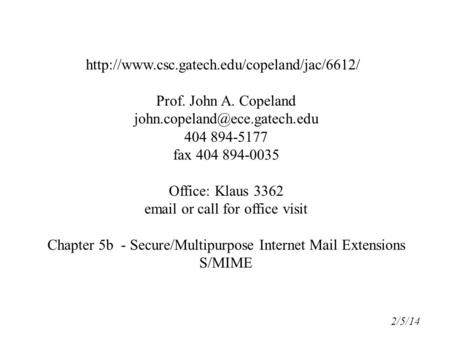 Prof. John A. Copeland 404 894-5177 fax 404 894-0035 Office: Klaus 3362  .
