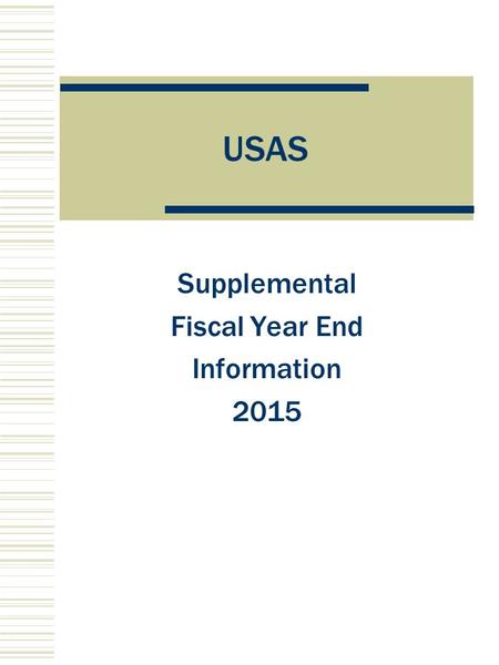 USAS Supplemental Fiscal Year End Information 2015.