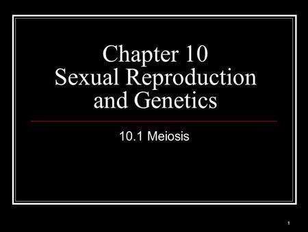 Chapter 10 Sexual Reproduction and Genetics