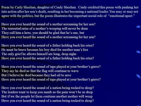Poem by Carly Sheehan, daughter of Cindy Sheehan. Cindy credited this poem with pushing her into action after her son’s death, resulting in her becoming.