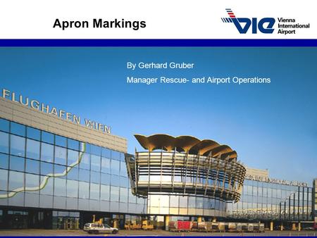 Apron Markings By Gerhard Gruber Manager Rescue- and Airport Operations.