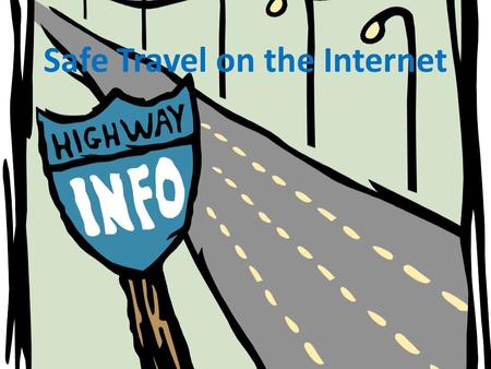 Safe Travel on the Internet. Warm Up: Field Trips Places you might visit Ways you might travel Rules you might follow.