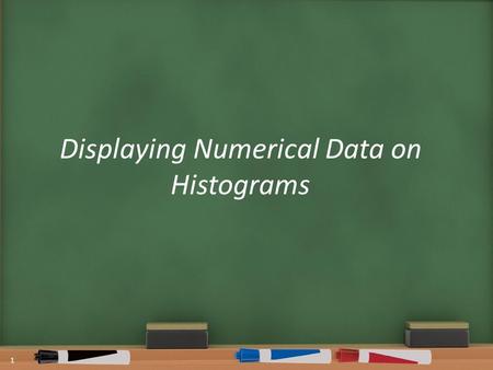 Displaying Numerical Data on Histograms
