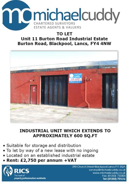 TO LET Unit 11 Burton Road Industrial Estate Burton Road, Blackpool, Lancs, FY4 4NW INDUSTRIAL UNIT WHICH EXTENDS TO APPROXIMATELY 600 SQ.FT Suitable for.