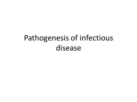 Pathogenesis of infectious disease. Path means disease Pathogens refer to microorganism capable to cause a disease. Pathology : the study of structural.