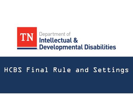 HCBS Final Rule and Settings. Goals of the Presentation Review of the Final Rule Medicaid HCBS Requirements Intent of the Final Rule Requirements of the.