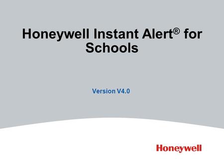Honeywell Instant Alert ® for Schools Version V4.0.