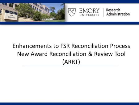 Enhancements to FSR Reconciliation Process New Award Reconciliation & Review Tool (ARRT)