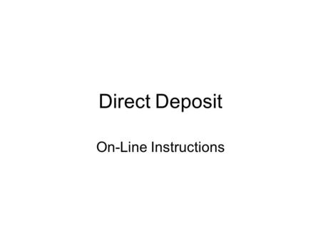 Direct Deposit On-Line Instructions. To enter Employee On-line services – Click “Login To Secure Area”