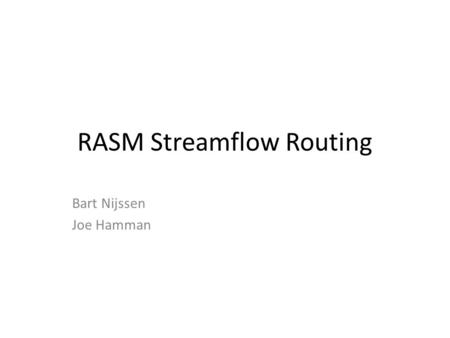 RASM Streamflow Routing Bart Nijssen Joe Hamman. River routing VIC offline river network routing modelExample routing network In essence a source-to-sink.