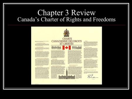 Chapter 3 Review Canada’s Charter of Rights and Freedoms