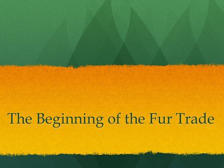 The Beginning of the Fur Trade