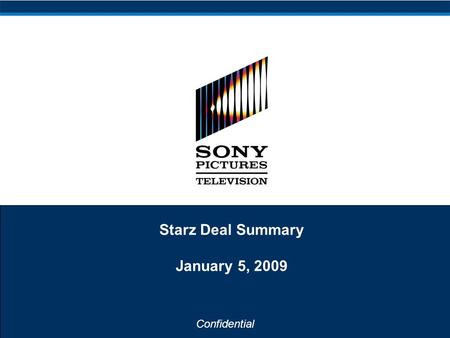 Confidential Starz Deal Summary January 5, 2009. Confidential 1 Deal Overview.