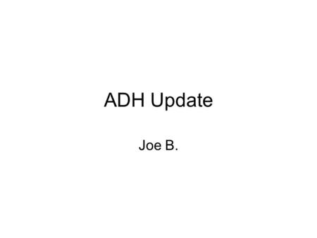 ADH Update Joe B.. Updates TA positions GA positions Scholarships Student Competition Initiative.